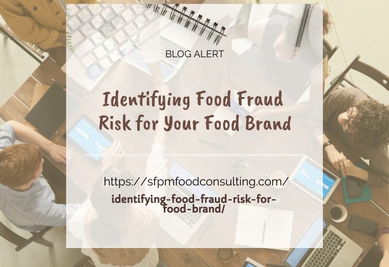 Learn about identifying Food Fraud risk, for your Food Brand by SFPM consulting.