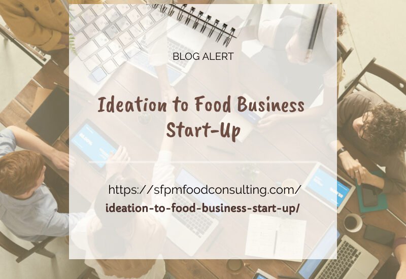 Learn about Ideation to Food Business Startup, by SFPM consulting.