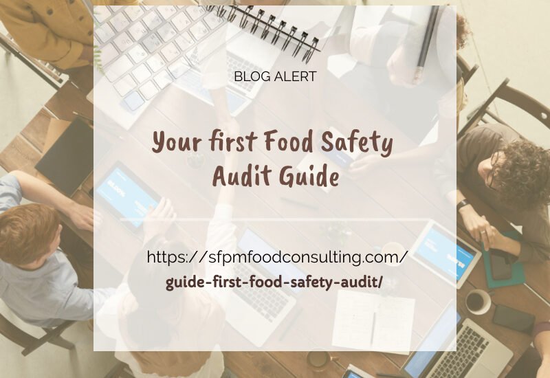 Learn about how to manage Your first, Food safety Audit guide by SFPM consulting.