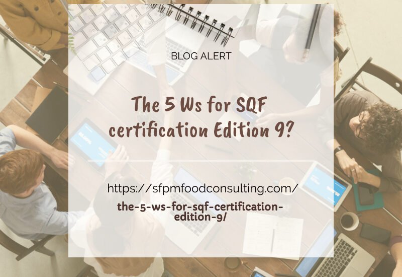Learn about the 5 Ws for SQF certification Edition 9 by SPFM consulting.