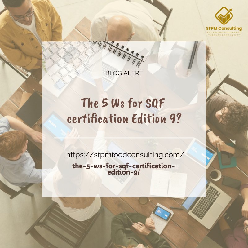 Learn about the 5 Ws for SQF certification Edition 9 by SPFM consulting.