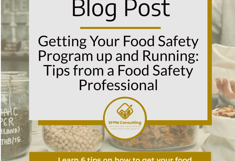 Getting Your Food Safety Program up and Running Tips from a Food Safety Professional by SFPM Consulting