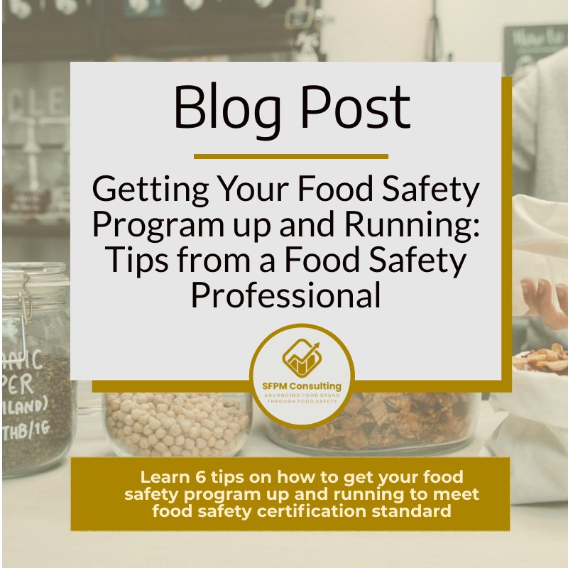 Getting Your Food Safety Program up and Running Tips from a Food Safety Professional by SFPM Consulting