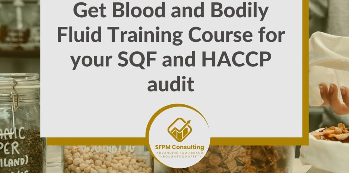 SFPM Consulting present Get Blood and Bodily Fluid Training Course for your SQF and HACCP audit blog