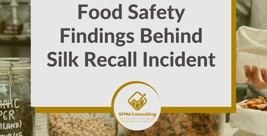 SFPM Consulting present Food Safety Findings Behind Silk Recall Incident