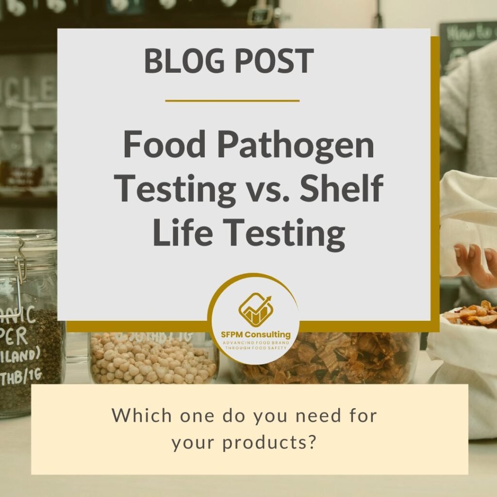 SFPM Consulting present Food Pathogen Testing vs. Shelf Life Testing