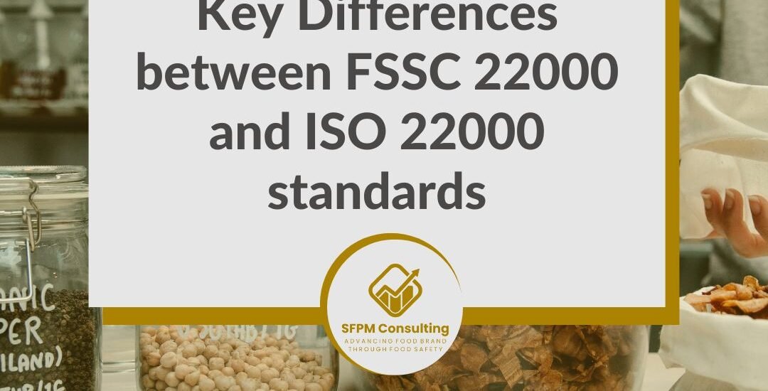 SFPM Consulting present Key Differences between FSSC 22000 and ISO 22000 standards