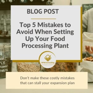 SFPM Consulting present Top 5 Mistakes to Avoid When Setting Up Your Food Processing Plant