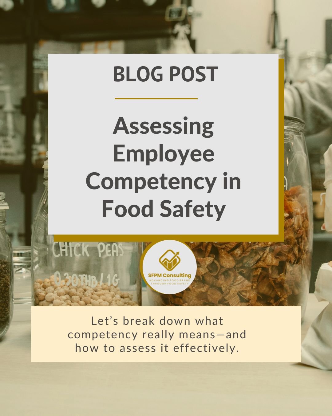 A sign titled "Assessing Employee Competency in Food Safety" is displayed on a counter with food jars in a laboratory, highlighting the importance of food safety training and fostering a strong food safety culture.