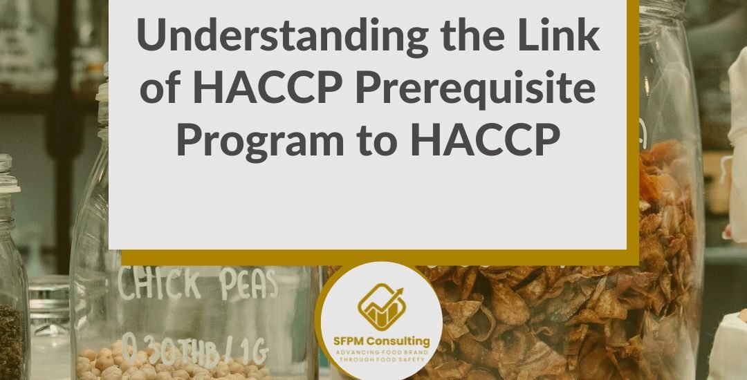 SFPM Consulting present Understanding the Link of HACCP Prerequisite Program to HACCP blog