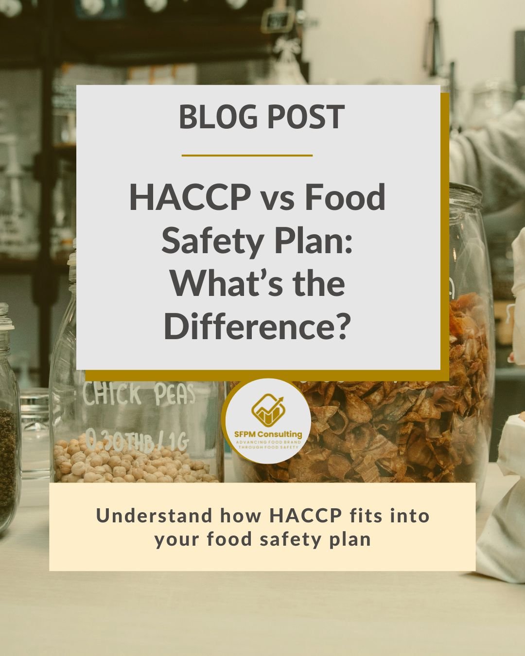 SFPM Consulting present HACCP vs Food Safety Plan What’s the Difference blog