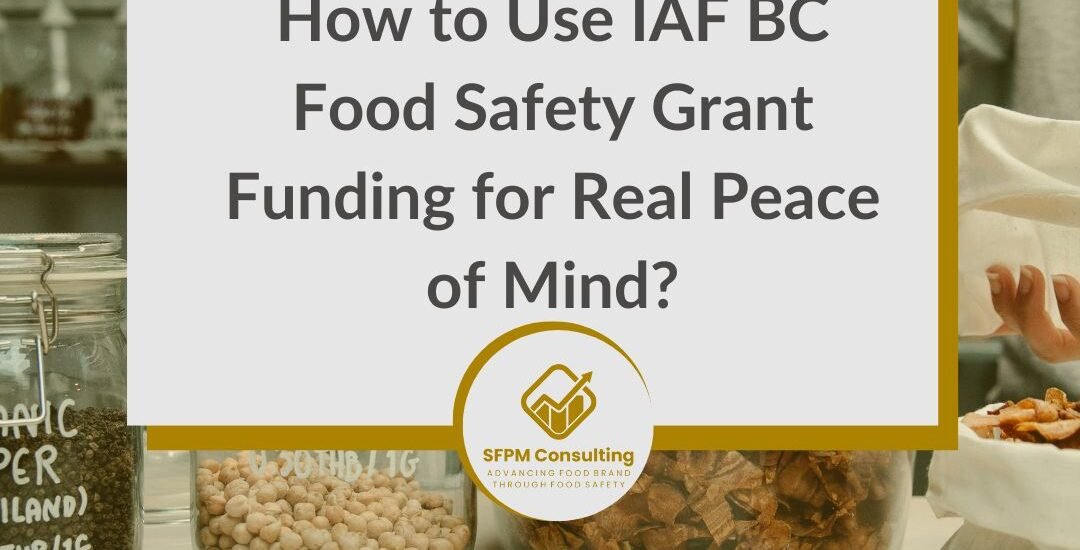 A promotional blog post image about using IAF BC food safety grant funding, featuring jars of ingredients and a text overlay with grant funding tips to help you pass SQF certification with guidance from an experienced SQF consultant in Canada.