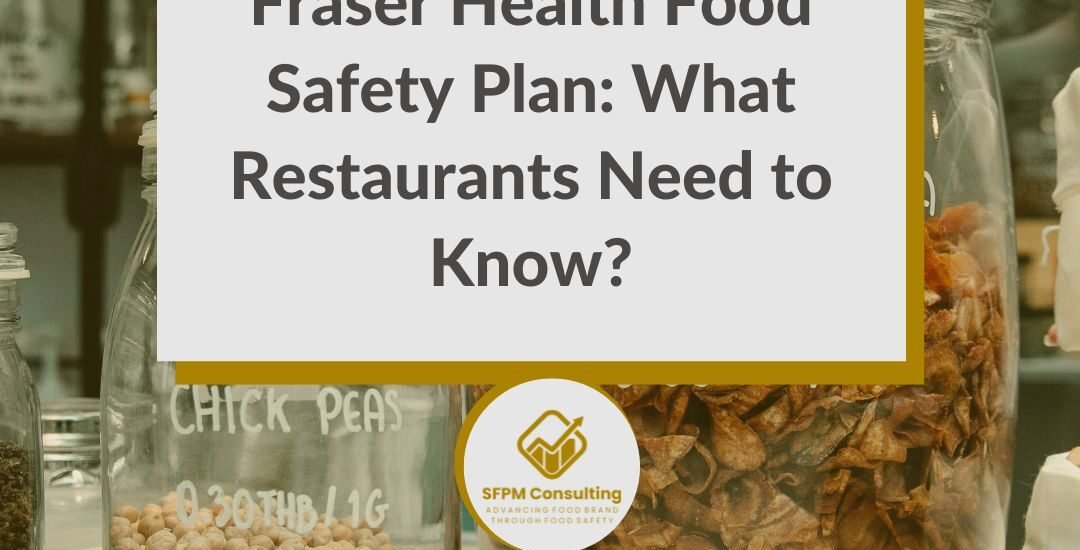 A blog post graphic titled “Fraser Health Food Safety Plan: What Restaurants Need to Know?” with jars of ingredients in the background, highlighting tips from a Fraser Health environmental health officer.