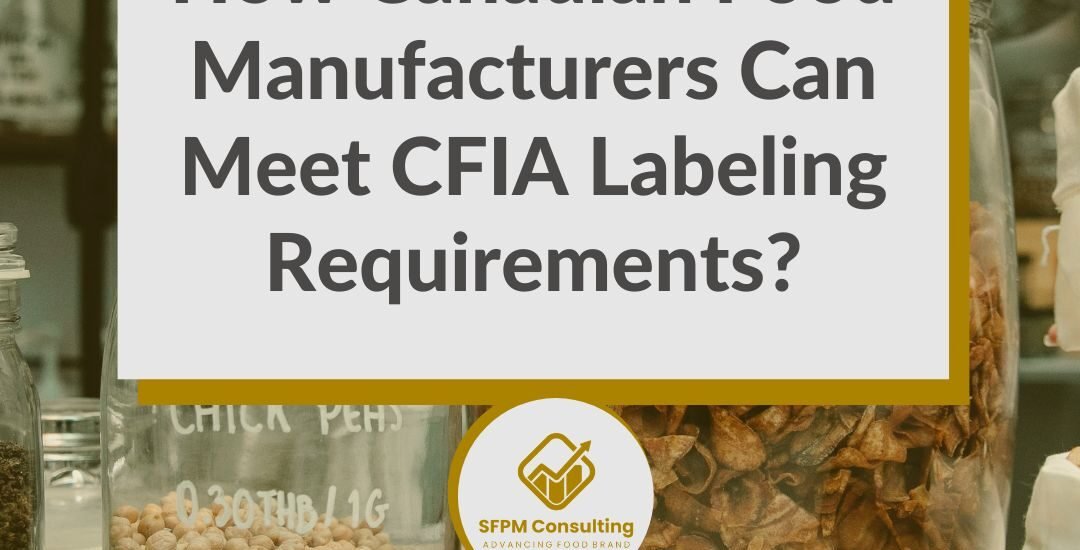 A blog post graphic titled “How Canadian Food Manufacturers Can Meet CFIA Labeling Requirements?” with food jars in the background, highlighting key aspects of mandatory food label elements and CFIA food labelling for food label compliance in Canada.