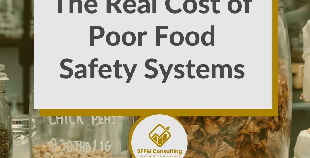 SFPM Consulting present The Real Cost of Poor Food Safety Systems blog
