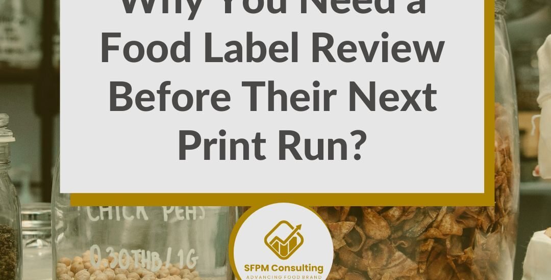 A blog post graphic with the title, "Why You Need a Food Label Review Before Their Next Print Run?" above a consulting logo and jars of food in the background, emphasizing the importance of meeting high protein claim requirements and nutrient content claims Canada when scaling food business labels.