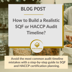 A blog post titled “How to Build a Realistic SQF or HACCP Audit Timeline?” with tips for avoiding common audit timeline mistakes in realistic audit planning and certification preparation.
