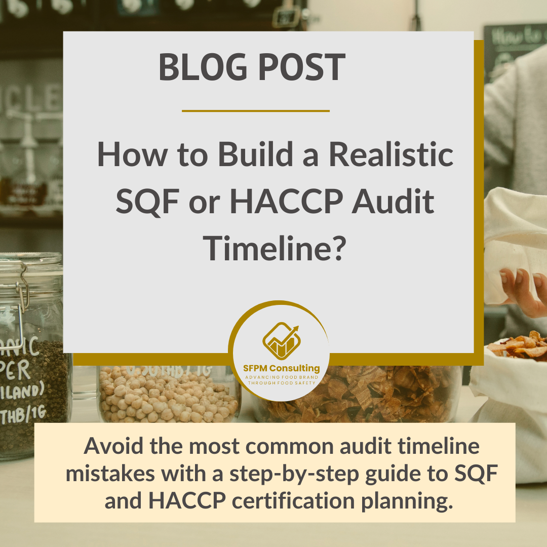A blog post titled “How to Build a Realistic SQF or HACCP Audit Timeline?” with tips for avoiding common audit timeline mistakes in realistic audit planning and certification preparation.
