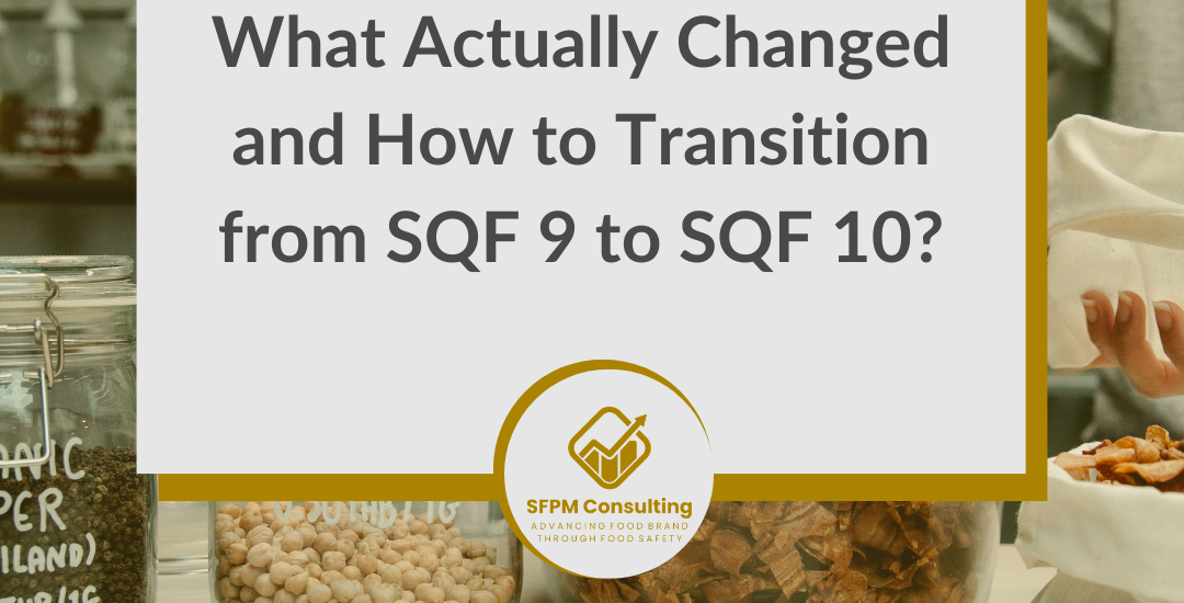 A sign reads: “What Actually Changed and How to Transition from SQF 9 to SQF 10?” with containers of food in the background, highlighting the key steps needed for a smooth transition between these SQF program versions.