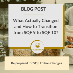 A sign reads: “What Actually Changed and How to Transition from SQF 9 to SQF 10?” with containers of food in the background, highlighting the key steps needed for a smooth transition between these SQF program versions.