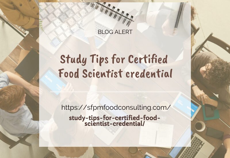 Learn about Study tips for, Certified Food scientist by SFPM consulting.