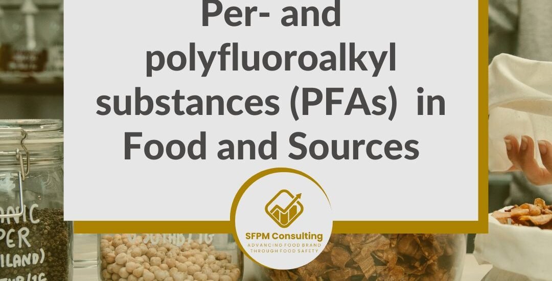 SFPM Consulting present Per- and polyfluoroalkyl substances (PFAs) in Food and Sources