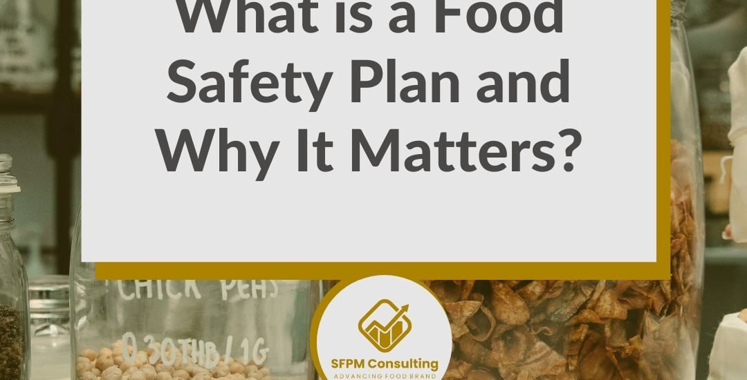 SFPM Food Consulting present What is a Food Safety Plan and Why It Matters?